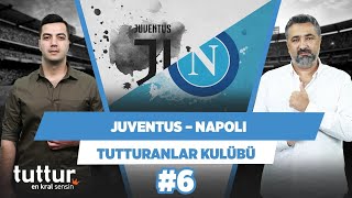 Napoli için Juve maçı milli maç gibi | Serdar Ali Çelikler & Yağız S. | Tutturan