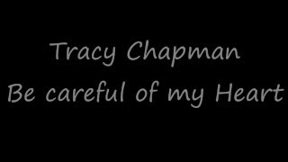Watch Tracy Chapman Be Careful Of My Heart video