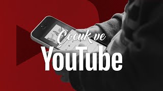 Çocuk ve Youtube | YouTube'un Çocuklar Üzerindeki Etkisi