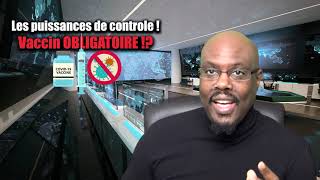 Les puissances de contrôle _ Vaccin OBLIGATOIRE!?