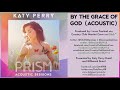 09 Katy Perry - By The Grace Of God (Acoustic) - PRISM ACOUSTIC SESSIONS