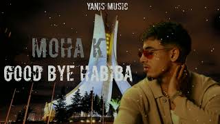Moha k - Good Bye Habiba 2024 🇲🇦🇩🇿