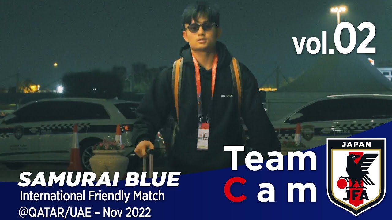 Team Cam vol.02｜海外組の選手たちが続々合流｜International Friendly Match＠QATAR/UAE – Nov 2022