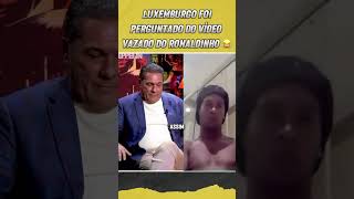 O Dia Que Perguntaram Pro Luxemburgo Do Vídeo Vazado Do Ronaldinho Gaúcho