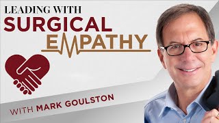 Webinar - Mark Goulston: Leading with Surgical Empathy