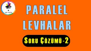 Paralel Levhalar Soru Çözümü -2 | AYT Fizik