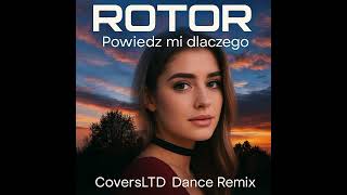 Rotor - Powiedz Mi Dlaczego Coversltd Dance Remix