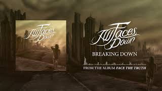 Watch All Faces Down Breaking Down video