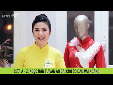 Cưới A Z: Ngọc Hân tư vấn áo dài cho cô dâu vai ngang | Ngoisao.net