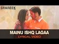 Lyrical: Mainu Ishq Lagaa | Full Song with Lyrics | Shareek