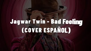 Jagwar Twin - Bad Feeling Oompa Loompa Cover Español