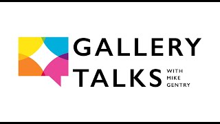2019 Gallery Talks with Mike Gentry | Teachers' Choice Youth Art Exhibit