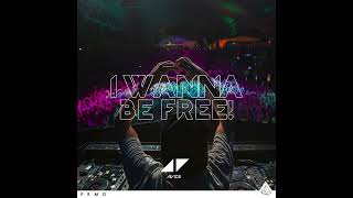 Avicii - I Wanna Be Free Ft. Aloe Blacc & Nile Rodgers