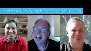 Why the business thinks IT sucks (Enterprise IT Ep. #4)