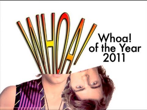 Whoa! of the Year: Best of 2011