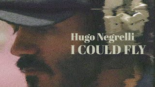 Hugo Negrelli - I Could Fly