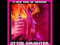 Otto's Daughter - This Girl [HQ]