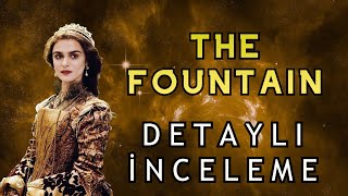 Ölüme Çare Bulmak Mümkün Mü ? The Fountain Detaylı İnceleme