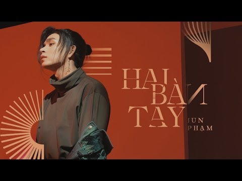 HAI BÀN TAY JUN PHẠM | OFFICIAL MUSIC VIDEO