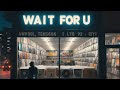 WAIT FOR U (Keid-Kover)