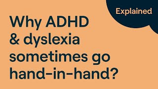 ADHD and Dyslexia: Why Do They So Often Co-Occur?