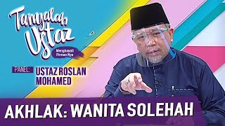 Tanyalah Ustaz 2021 Akhlak Wanita Solehah Mon, Mar 1