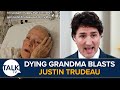 Dying Grandma Scolds Justin Trudeau In Brutal Message