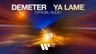 Demeter — Ya Lame | Official Audio