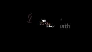 Ishq 2-4 Ke Saath.. Black Screen Lyrics Status