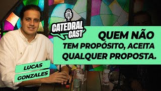 Lucas Gonzalez | Catedral Cast | Ep 027