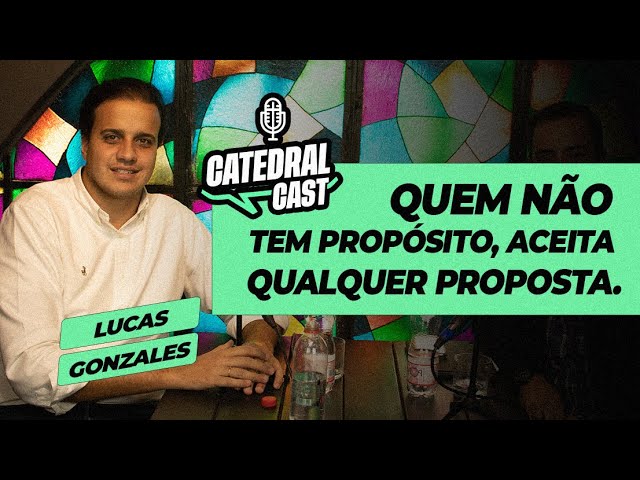 Lucas Gonzalez | Catedral Cast | Ep 027