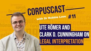 CorpusCast with Dr Robbie Love: Ute Römer and Clark D Cunningham on LEGAL INTERPRETATION