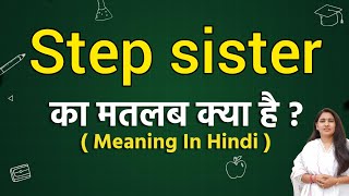 Step Sister Meaning In Hindi Step Sister Ka Matlab Kya Hota Hai Word Meaning