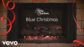 Kelly Clarkson - Blue Christmas (Wrapped In Red - Fireplace Version)