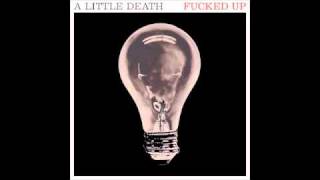 Watch Fucked Up A Little Death video