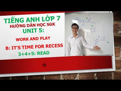 Tiếng Anh lớp 7 - Học SGK - Unit 5: Work and play - B: It's time for recess - 3+4+5: Read