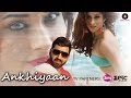 Ankhiyaan - Official Music Video | Sandeep Sharma & Nyra Banerjee | Dj Amit B & DJ Tarun