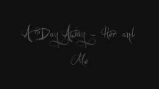 Watch A Day Away Her And Me video