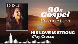 Watch Clay Crosse His Love Is Strong video