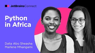 Jetbrains Connect, Ep. 3 Python In Africa With Marlene Mhangami And Dalia Abo Sheasha