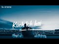 Kuch toh hai (Slowed & Reverb)(Armaan Malik, Amaal Mallik )/Lyrical video /Lo-Fi Verse Official