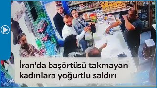 İranda Başörtüsü Takmayan Kadınlara Yoğurtlu Saldırı