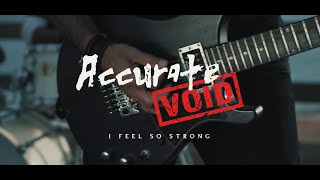 Accurate Void - I Feel So Strong