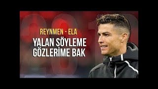 Cristiano Ronaldo ● Ela-Reynmen | Yalan Söyleme Gözlerime Bak
