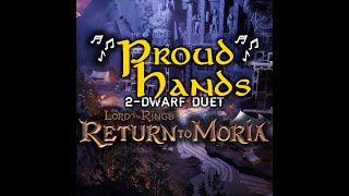 Proud Hands | 2-Dwarf Duet | Lord Of The Rings: Return To Moria Song