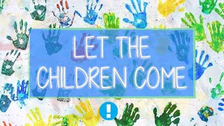 Let The Children Come (Part 2 of 2)