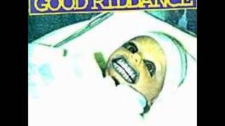 Watch Good Riddance Free video