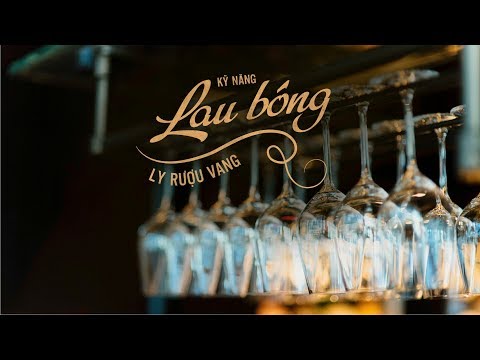 Kỹ năng Lau Bóng Ly Rượu Vang | Hướng Nghiệp Á Âu