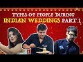 Types Of People During Indian Weddings - PART 1 | Ashish Chanchlani
