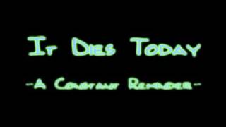 Watch It Dies Today A Constant Reminder video
